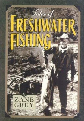 Fishing reel power cast-Tales of Freshwater Fishing - Zane Grey