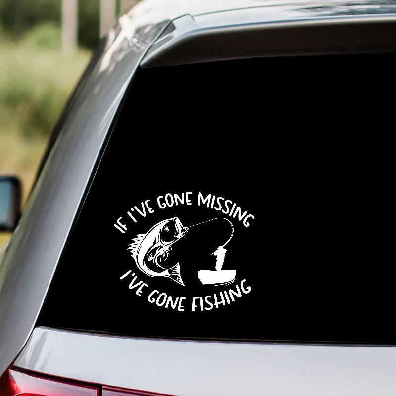 Fishing line high steady-If I've Gone Missing I've Gone Fishing Decal Sticker